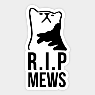 R.I.P Mews Sticker